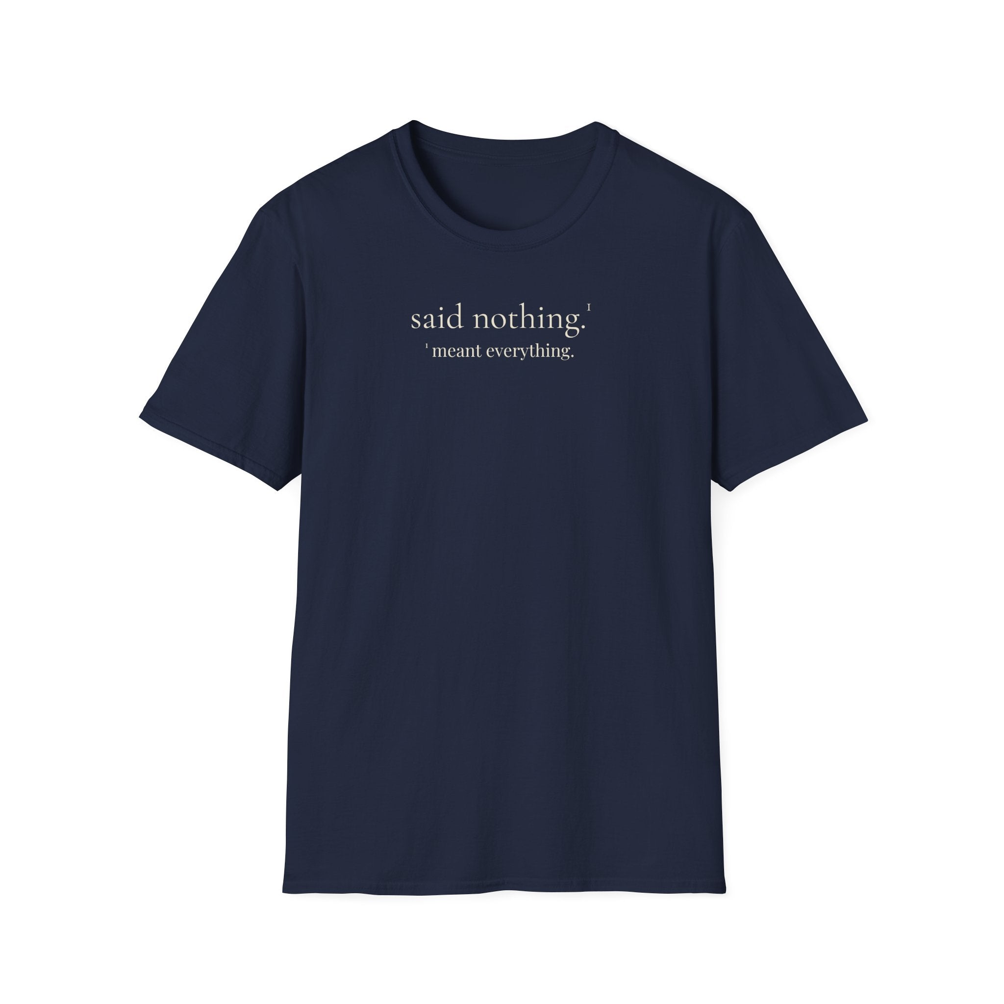 1 - said nothing. meant everything. t-shirt