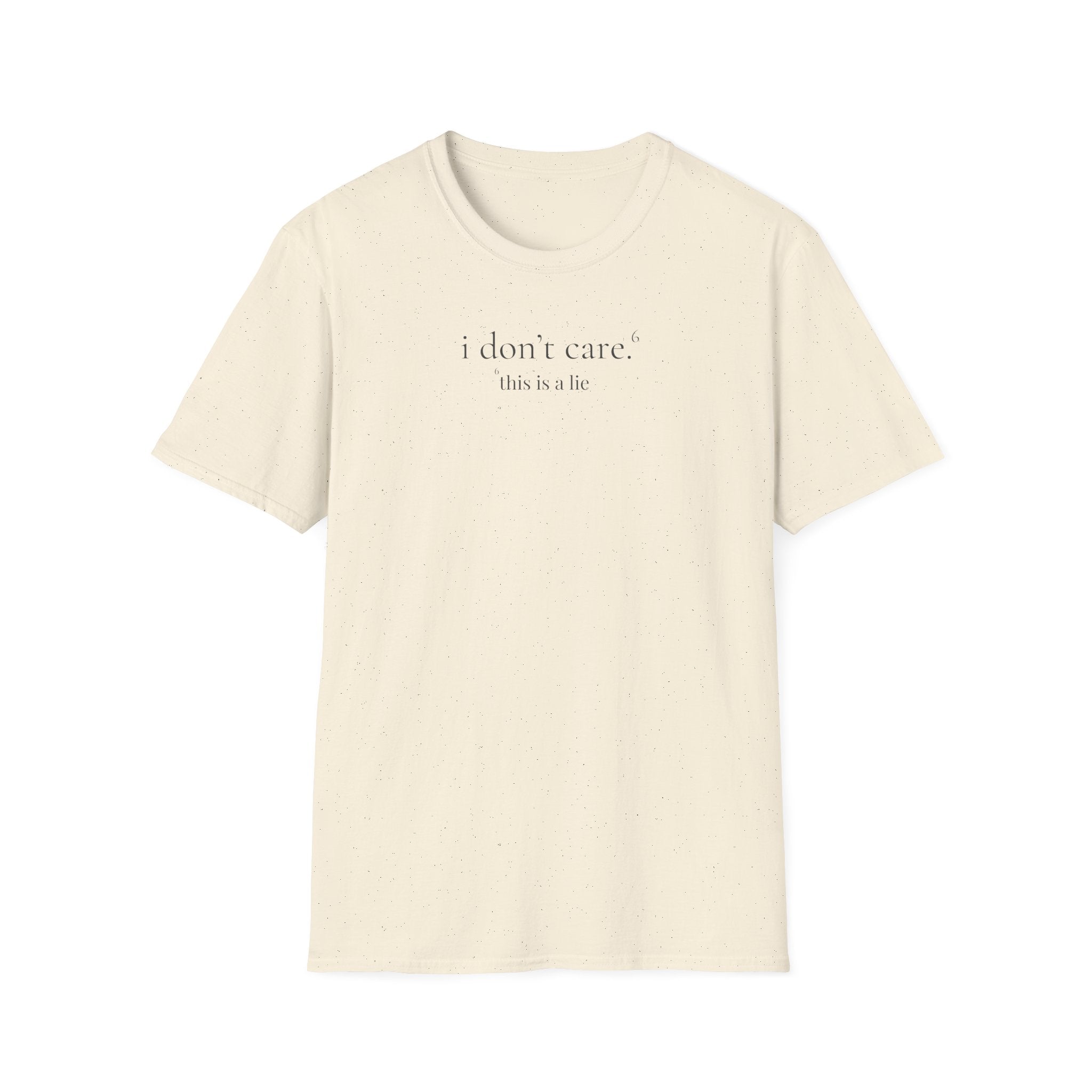 6 - i don't care. this is a lie. t-shirt
