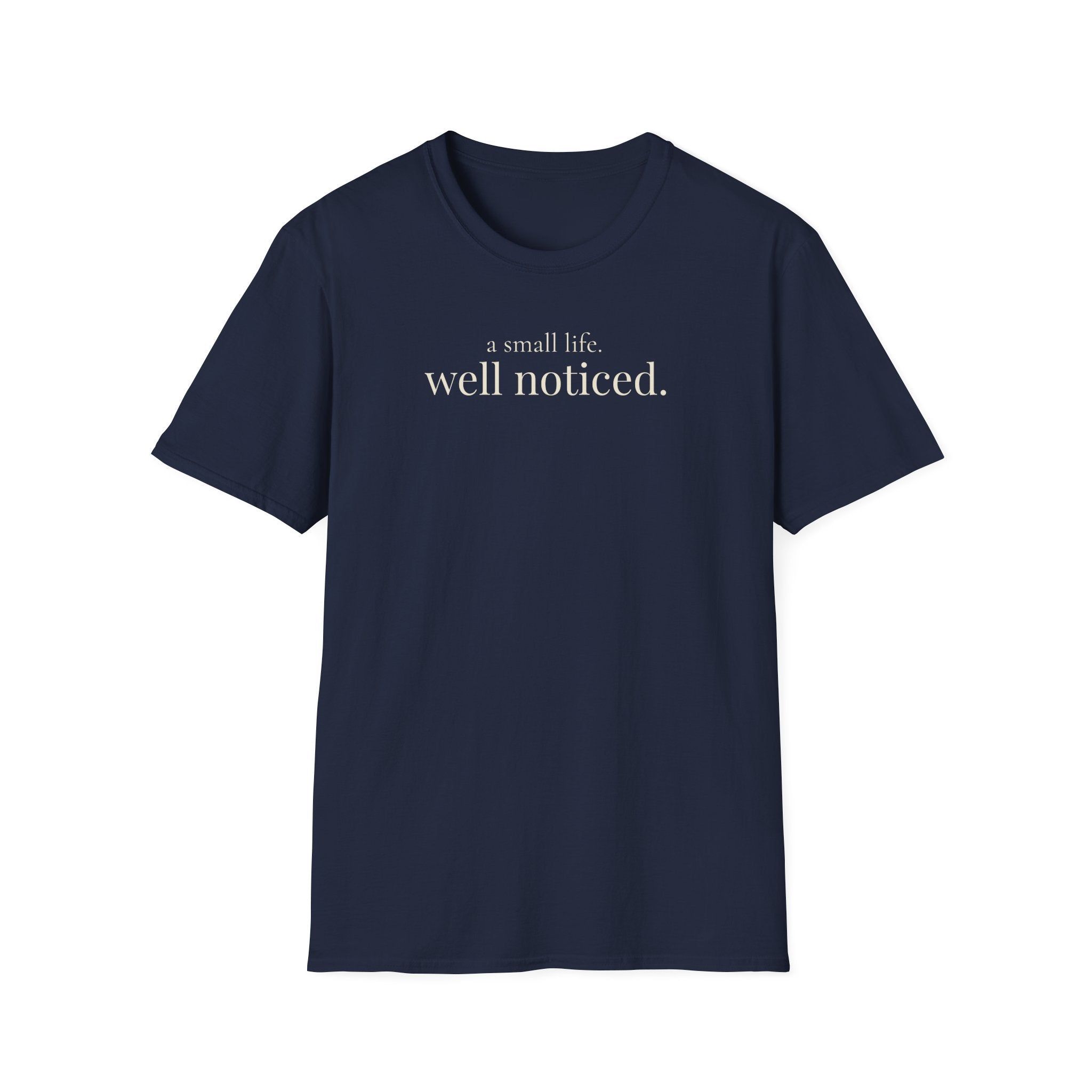 a small life. well noticed. t-shirt
