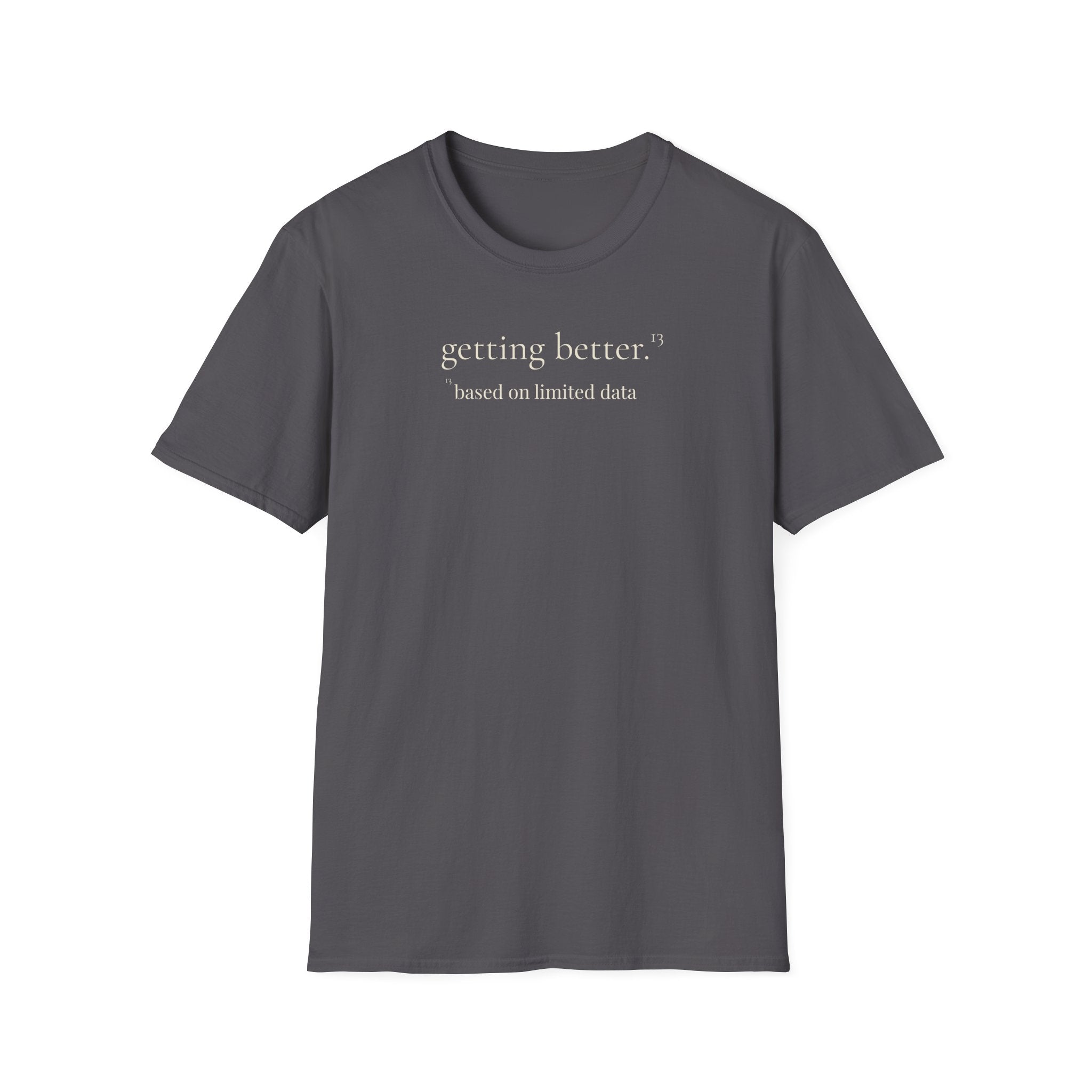 13 - getting better. based on limited data. t-shirt