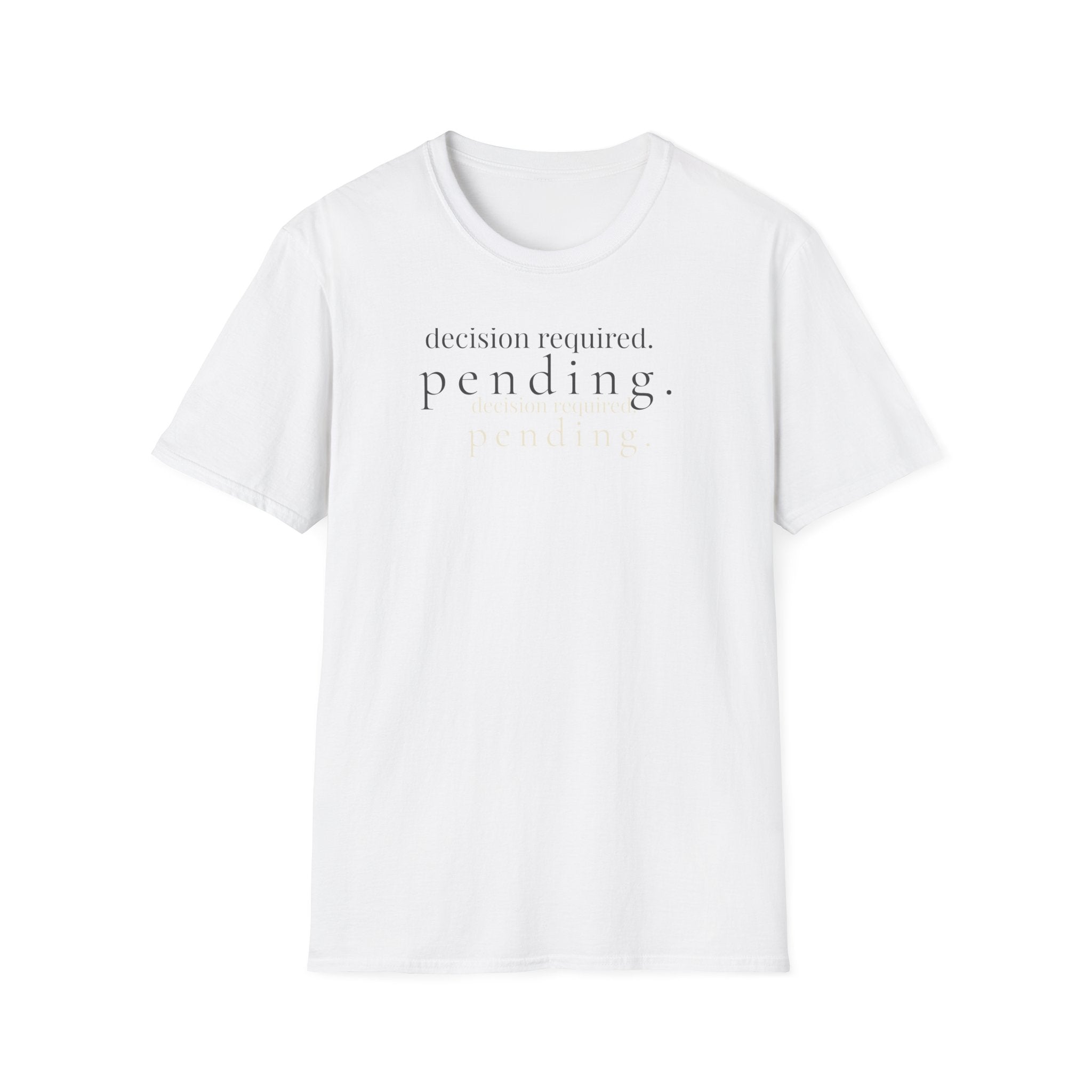 decision required. pending. t-shirt