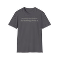 identified the problem. did nothing about it. t-shirt