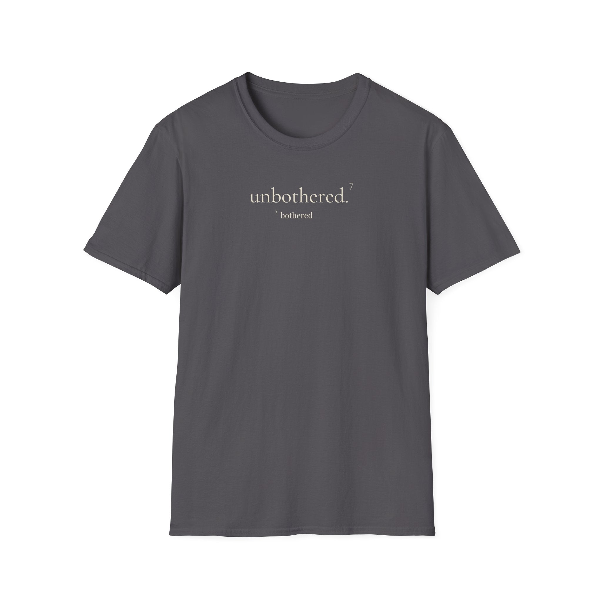 7 - unbothered. bothered. t-shirt