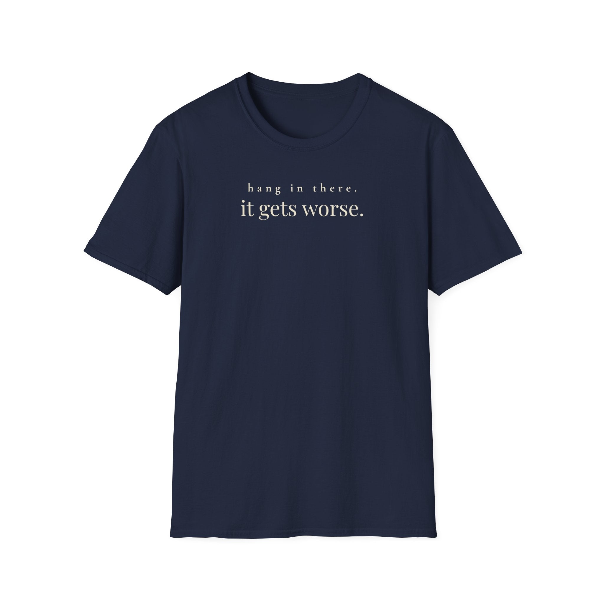 hang in there. it gets worse. t-shirt