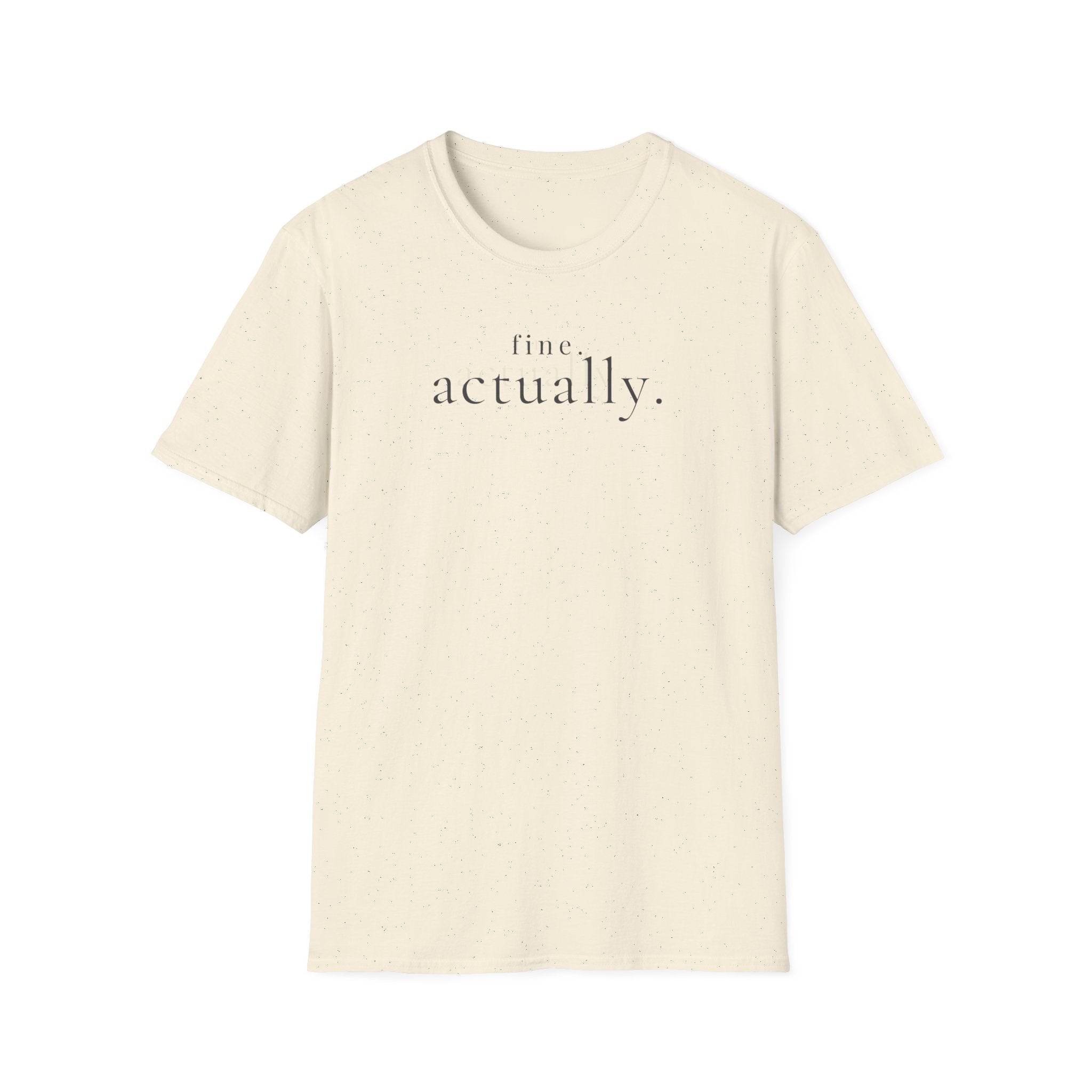 fine. actually. t-shirt